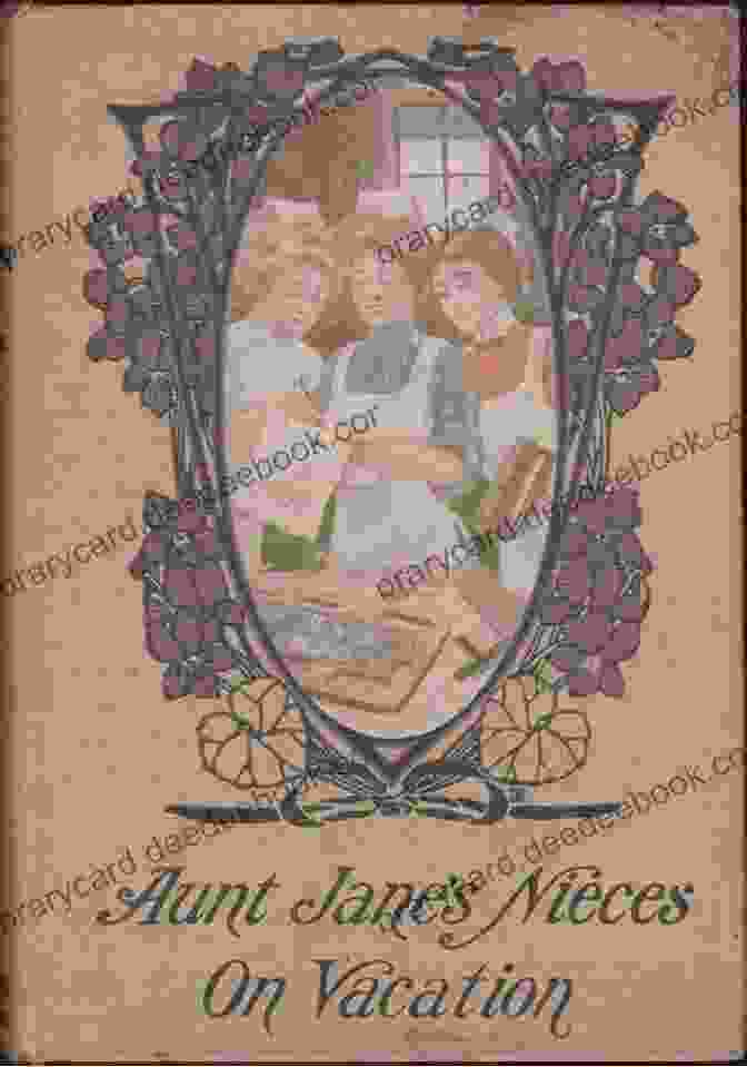 Aunt Jane, A Loving And Supportive Figure, Guides Her Nieces Throughout Their Summer Vacation. Aunt Jane S Nieces On Vacation (Annotated) (Aunt Jane S Nieces 7)