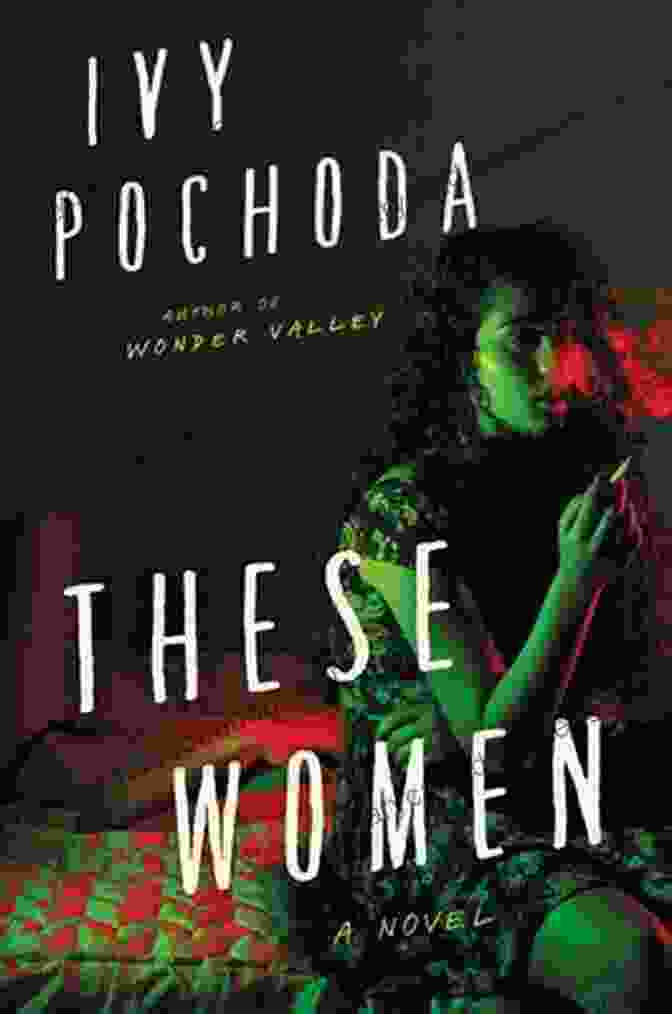 Book Cover Of 'These Women' By Ivy Pochoda With Tree And Three Women Walking Towards It In The Distance These Women: A Novel Ivy Pochoda