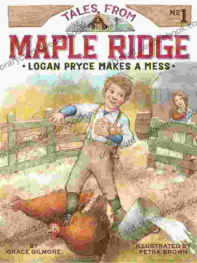 Logan Pryce Is A Young Boy Who Loves To Make Messes. He Gets Into All Sorts Of Trouble, But He Always Learns From His Mistakes. Logan Pryce Makes A Mess (Tales From Maple Ridge 1)