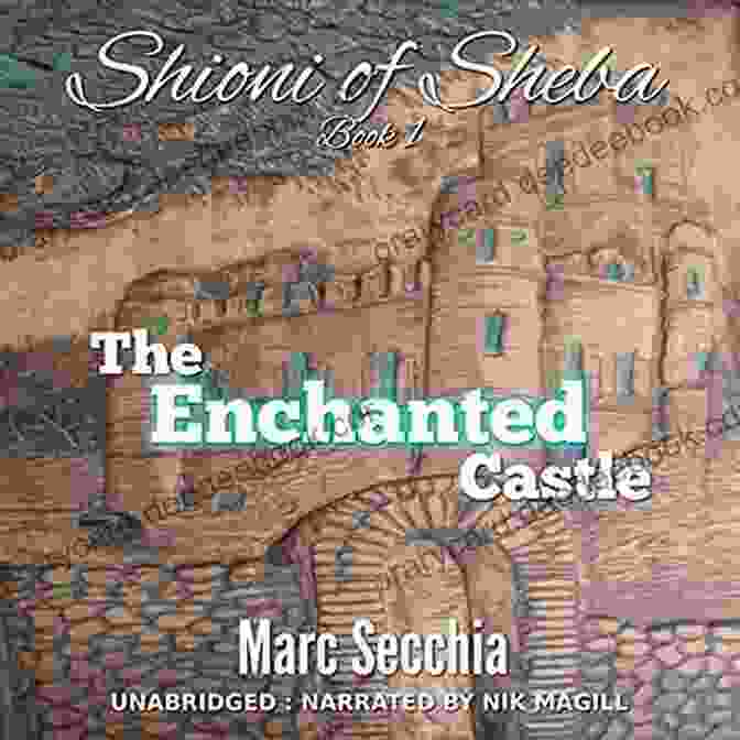 Shioni Of Sheba Boasts Intricate Carvings And Decorative Elements, Showcasing The Remarkable Craftsmanship Of Its Builders The Enchanted Castle (Shioni Of Sheba 1)