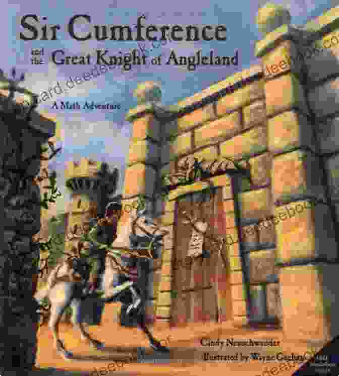 Sir Cumference, A Brave Knight And Mathematician Sir Cumference And The Isle Of Immeter