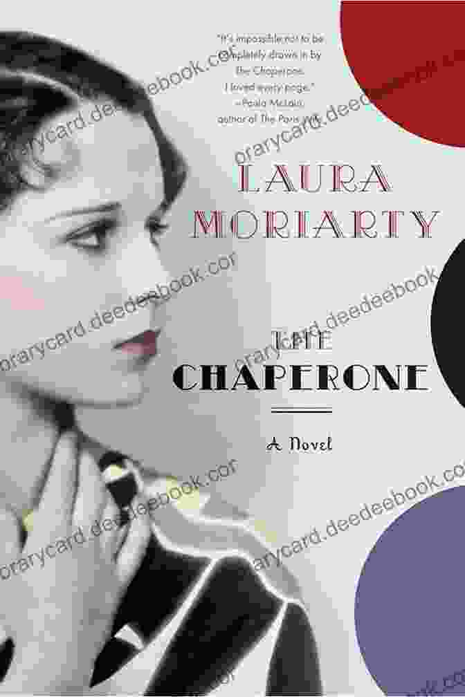 The Chaperone Book Cover By Laura Moriarty Featuring A Vintage Photograph Of A Young Woman In A White Dress And A Man In A Suit The Chaperone Laura Moriarty