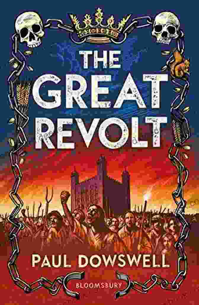 The Great Revolt By Paul Dowswell A Sweeping Historical Novel That Transports Readers To The Heart Of The English Civil War The Great Revolt Paul Dowswell