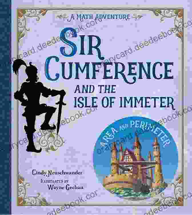 The Isle Of Immeter, A Land Of Mathematical Marvels Sir Cumference And The Isle Of Immeter