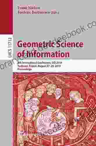 Geometric Science Of Information: 4th International Conference GSI 2024 Toulouse France August 27 29 2024 Proceedings (Lecture Notes In Computer Science 11712)