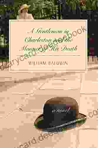 A Gentleman in Charleston and the Manner of His Death: A Novel