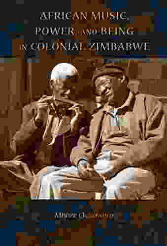 African Music Power And Being In Colonial Zimbabwe (African Expressive Cultures)