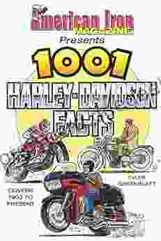 American Iron Magazine Presents 1001 Harley Davidson Facts: Covers 1903 To Present