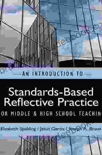 An Introduction To Standards Based Reflective Practice For Middle And High School Teaching