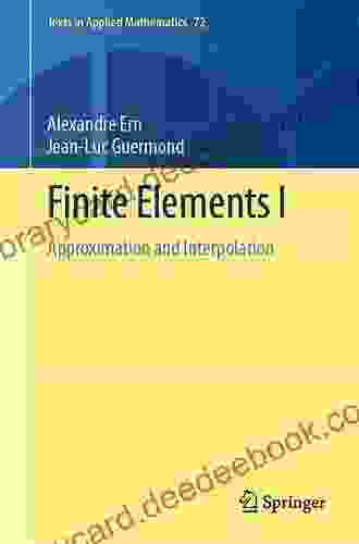 Finite Elements I: Approximation And Interpolation (Texts In Applied Mathematics 72)