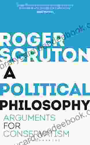 A Political Philosophy: Arguments For Conservatism