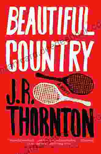 Beautiful Country: A Novel J R Thornton