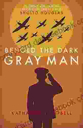 Behold The Dark Gray Man: Triumphs And Trauma: The Controversial Life Of Sholto Douglas