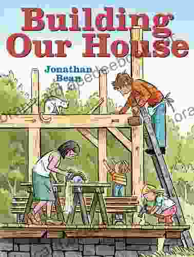 Building Our House Jonathan Bean