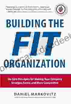 Building the Fit Organization: Six Core Principles for Making Your Company Stronger Faster and More Competitive