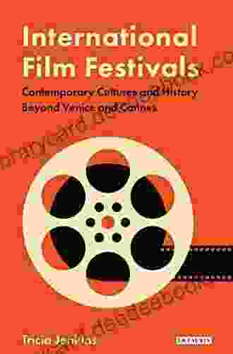 International Film Festivals: Contemporary Cultures And History Beyond Venice And Cannes