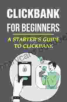 ClickBank For Beginners: A Starter S Guide To ClickBank: Converting Words Into Gold