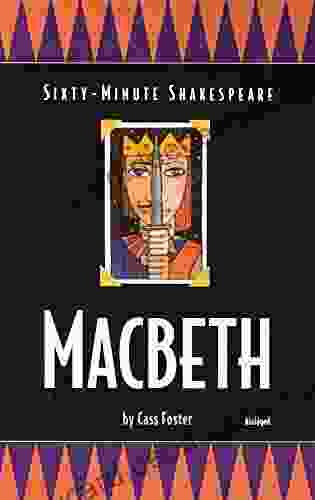 Macbeth: Sixty Minute Shakespeare Cass Foster