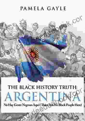 The Black History Truth: Argentina: No Hay Gente Negroes Aqui (There Are No Black People Here)