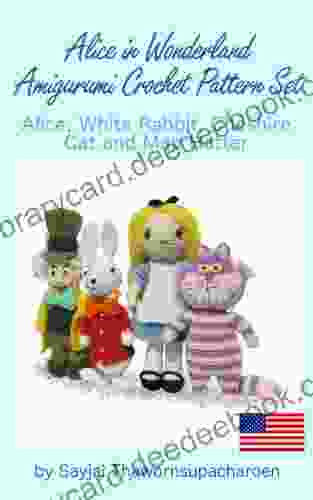 Alice in Wonderland Amigurumi Crochet Pattern Set Alice White Rabbit Cheshire Cat and Mad Hatter