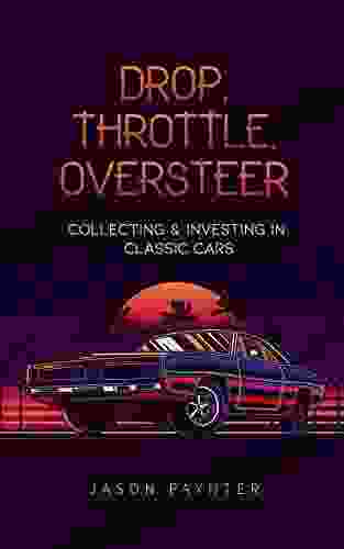 Drop Throttle Oversteer: Collecting Investing In Classic Cars