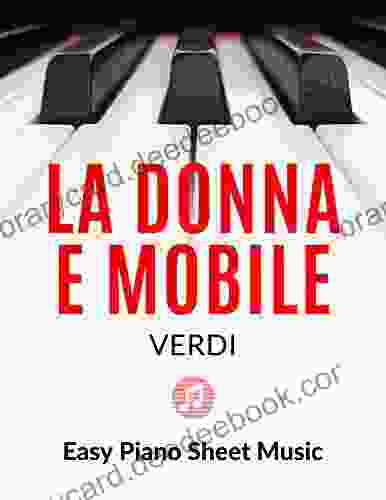 La Donna E Mobile Verdi Main Theme Easy Piano Sheet Music For Beginners BIG Notes : Teach Yourself How To Play Popular Classical Song For Kids Adults Young Musicians Students Teachers