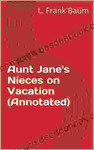 Aunt Jane s Nieces on Vacation (Annotated) (Aunt Jane s Nieces 7)