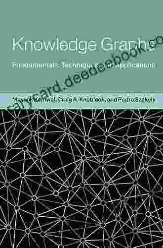 Knowledge Graphs: Fundamentals Techniques And Applications (Adaptive Computation And Machine Learning Series)