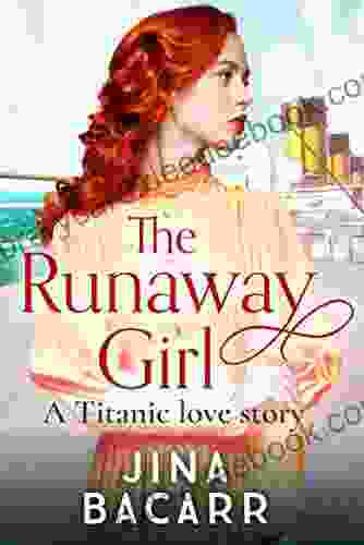 The Runaway Girl: A Gripping Emotional Historical Romance Aboard The Titanic