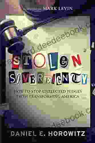 Stolen Sovereignty: How To Stop Unelected Judges From Transforming America