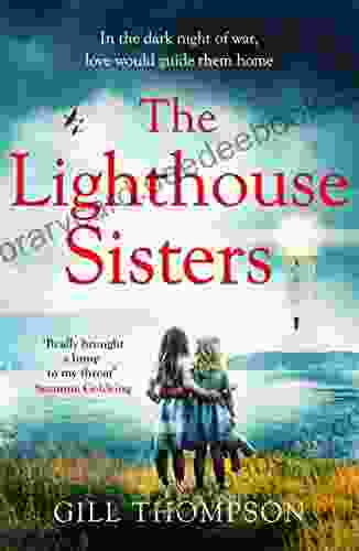 The Lighthouse Sisters: In war two sisters must fight for love and freedom Heartwrenching WW2 historical fiction for 2024