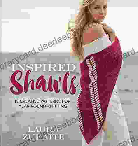 Inspired Shawls: 15 Creative Patterns For Year Round Knitting