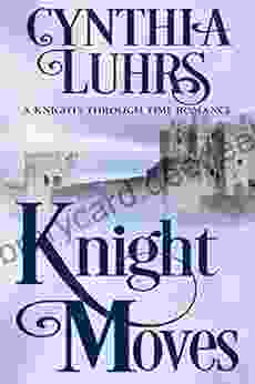 Knight Moves: Lighthearted Time Travel Romance (A Knights Through Time Romance 2)