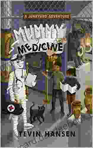 Mummy Of Medicine: Fun Fast Paced Chapter For Kids 8 11 (Junkyard Adventures 9)