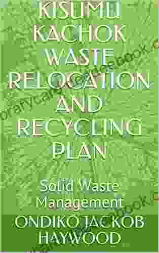 KISUMU KACHOK WASTE RELOCATION AND RECYCLING PLAN: Solid Waste Management