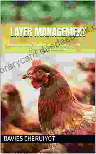 LAYER MANAGEMENT: Learn Care And Management Of Laying Birds For Better Egg Production (Farm Management)