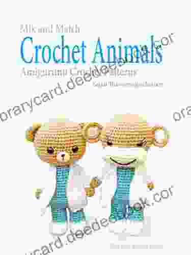 Mix And Match Crochet Animals: Amigurumi Crochet Patterns (Mix And Match Series)