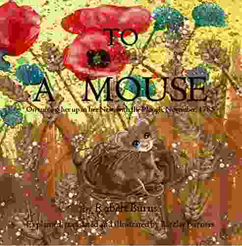 To A Mouse: On Turning Her Up In Her Nest With The Plough November 1785