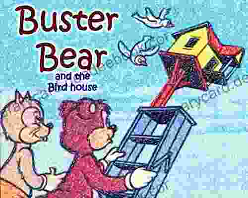 Kids Books: Buster Bear And The Birdhouse: (Picture For Kids) (Bedtime Animal Stories) (children S Fun Kids Easy To Read Illustrated Illustrated For Kids Bedtime)