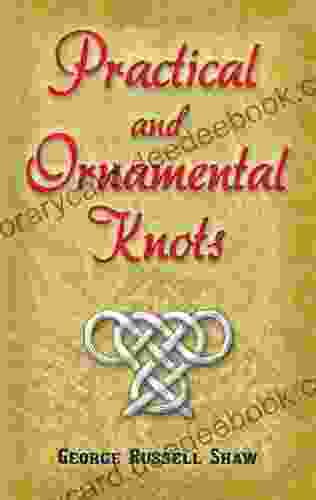 Practical And Ornamental Knots George Russell Shaw