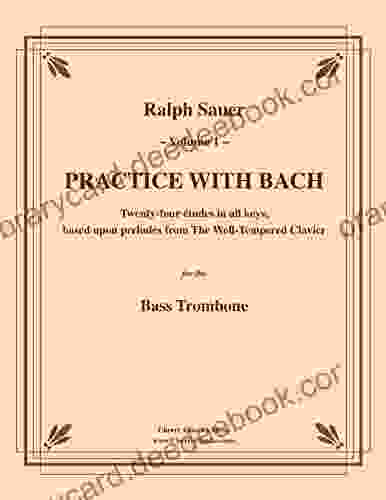 Practice With Bach For The Bass Trombone Volume 1