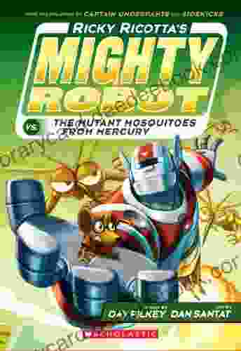 Ricky Ricotta S Mighty Robot Vs The Mutant Mosquitoes From Mercury (Ricky Ricotta #2)