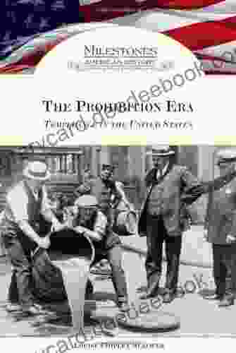 The Prohibition Era: Temperance In The United States (Milestones In American History)