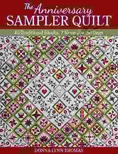 The Anniversary Sampler Quilt: 40 Traditional Blocks 7 Keepsake Settings