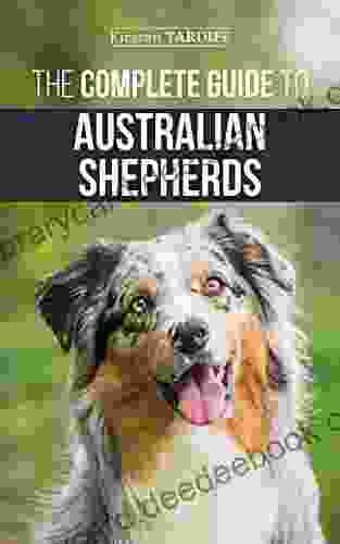 The Complete Guide to Australian Shepherds