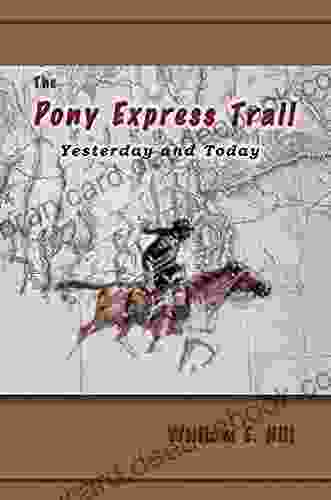 The Pony Express Trail: Yesterday And Today