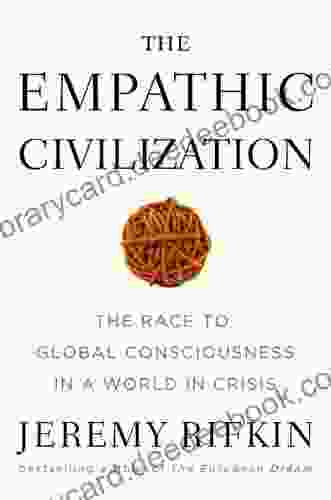 The Empathic Civilization: The Race To Global Consciousness In A World In Crisis