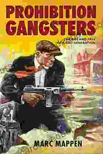 Prohibition Gangsters: The Rise And Fall Of A Bad Generation