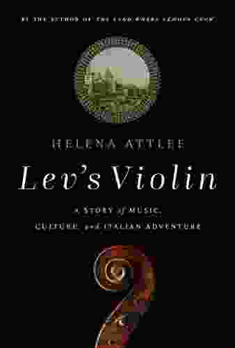 Lev S Violin: A Story Of Music Culture And Italian Adventure