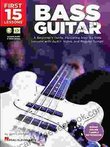 First 15 Lessons Bass Guitar: A Beginner s Guide Featuring Step By Step Lessons with Audio Video and Popular Songs